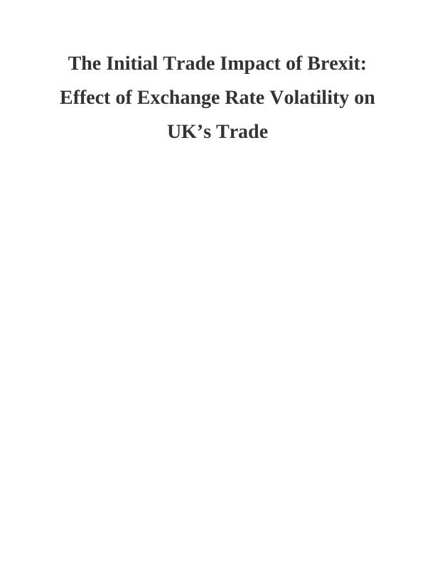 The Initial Trade Impact of Brexit : Effect of Exchange Rate Volatility on UK’s Trade_1