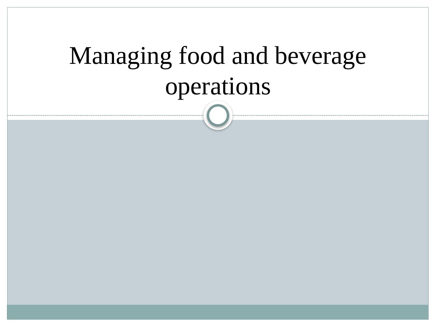 Unit 6: Managing Food & Beverage Operations