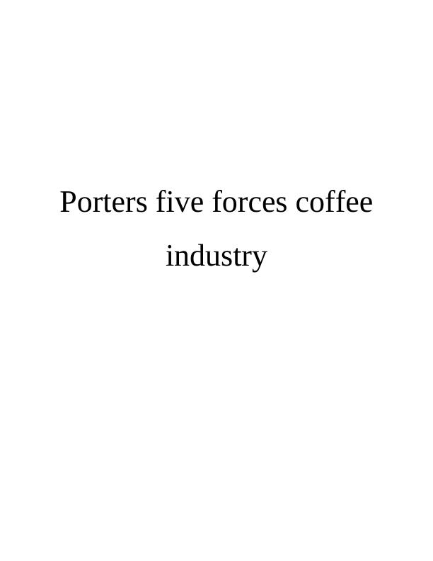 Porters Five Forces Coffee Industry Assignment_1