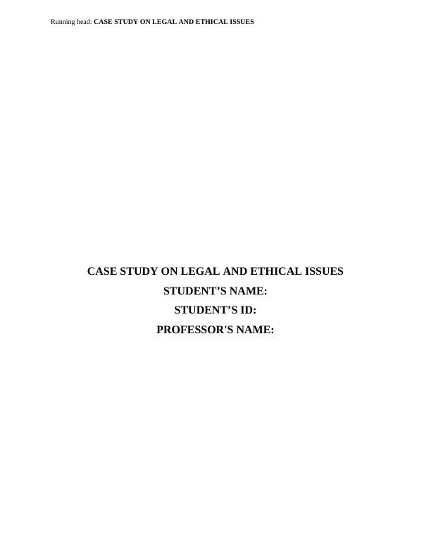 Legal and Ethical Issues Case Study_1
