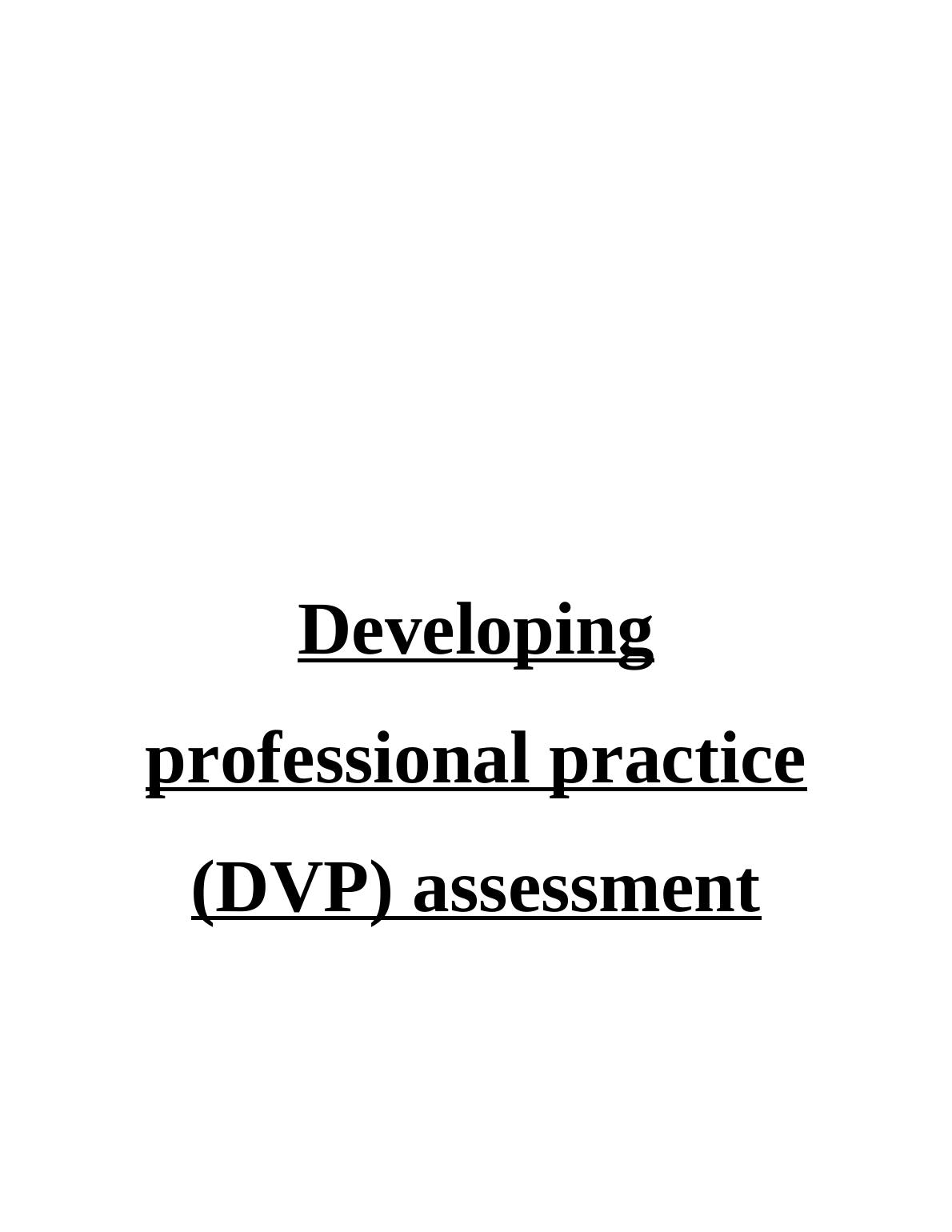 Developing professional practice (DVP) Assessment_1