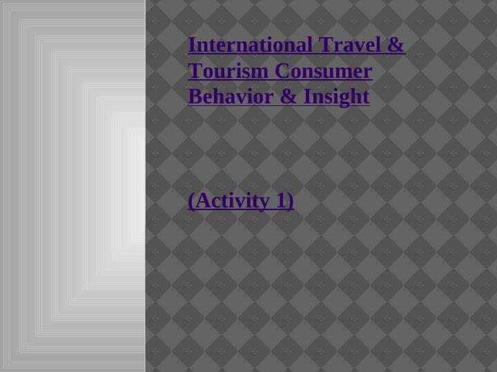 International Travel & Tourism Consumer Behavior & Insight._1