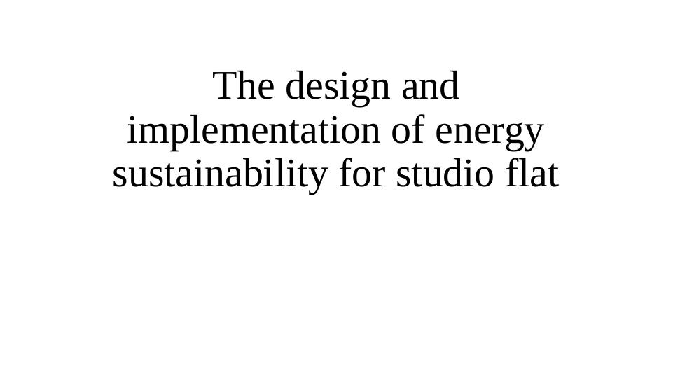 Design and Implementation of Energy Sustainability for Studio Flat_1