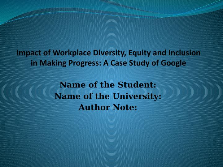 Impact of Workplace Diversity, Equity and Inclusion in Making Progress: A Case Study of Google_1