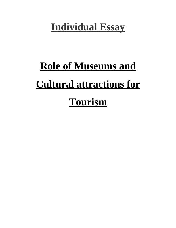 Role of Museums and Cultural Attractions for Tourism INTRODUCTION 1 MAIN BODY1 Role of Museums and Cultural attractions for Tourism_1