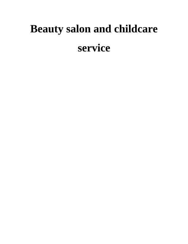 Business Plan Assignment : Beauty salon and childcare service_1