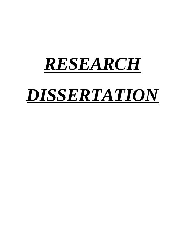 RESEARCH DISSERTATION TITLE:1 CHAPTER 1: INTRODUCTION1 1.1 Background and Research Aim 2 1.5 Research Objective 3 1.6 Research Question 3: LITERATURE REVIEW4 CHAPTER 3: RESEARCH METHODOLOGY8 3.4 Data_1