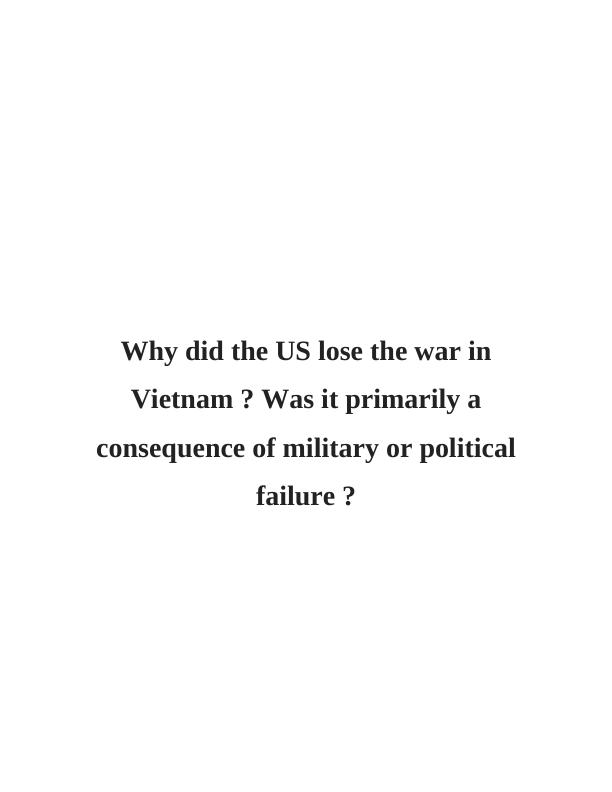 Why did the US lose the war in Vietnam? Military or political failure?_1