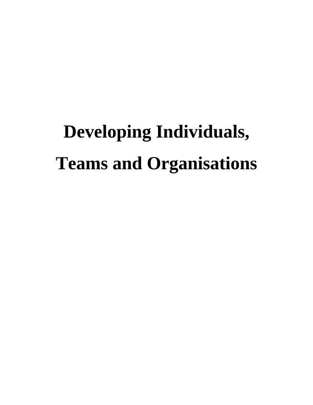 Developing Individuals Teams and Organisations_1