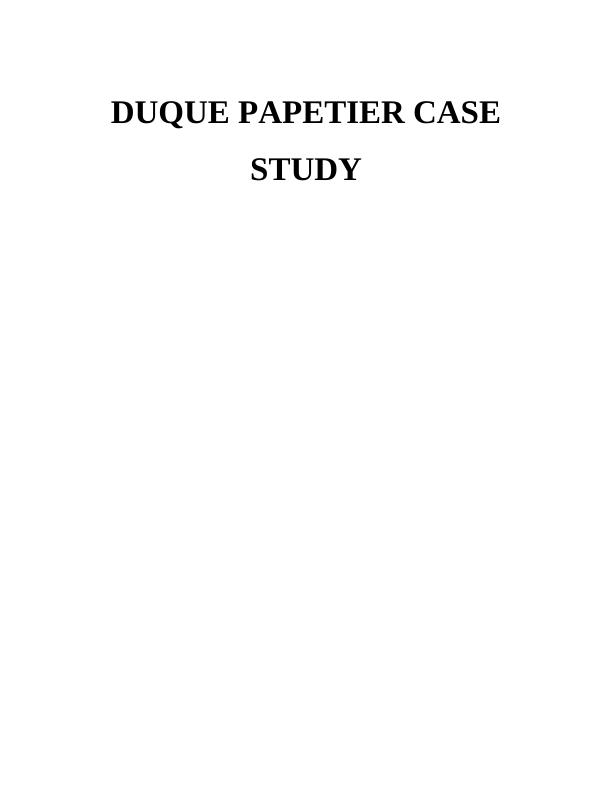 Duque PEPETIER Case Study TABLE OF CONTENTS INTRODUCTION_1
