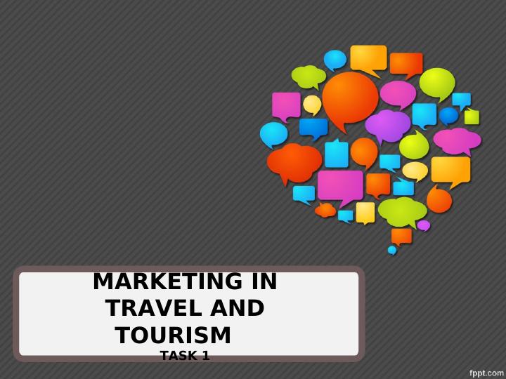 MARKETING IN TRAVEL AND TOURISM TASK 1.
