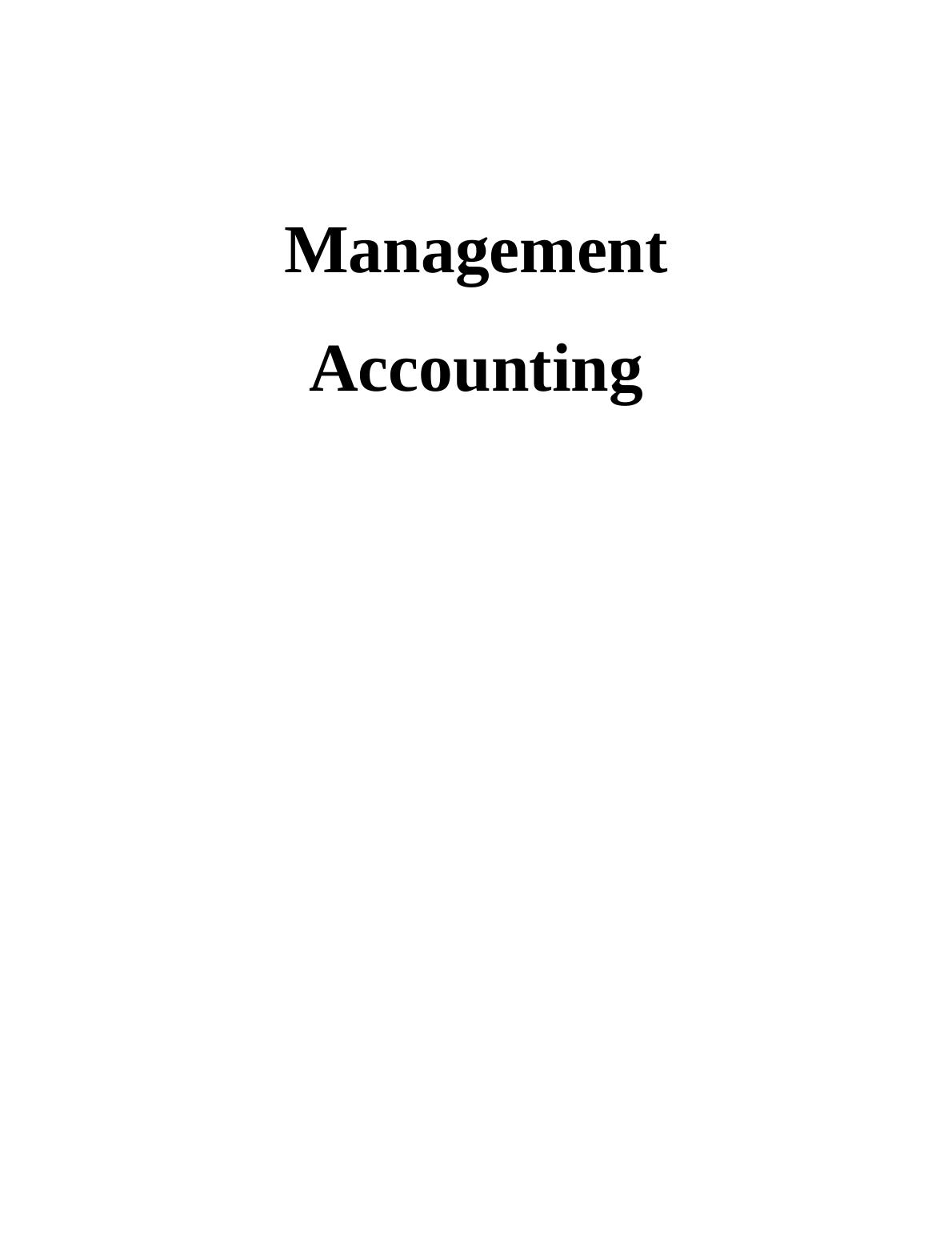 Management Accounting INTRODUCTION 1 TASK 11 P1 Management Accounting System and Its Application in Organisational Context_1