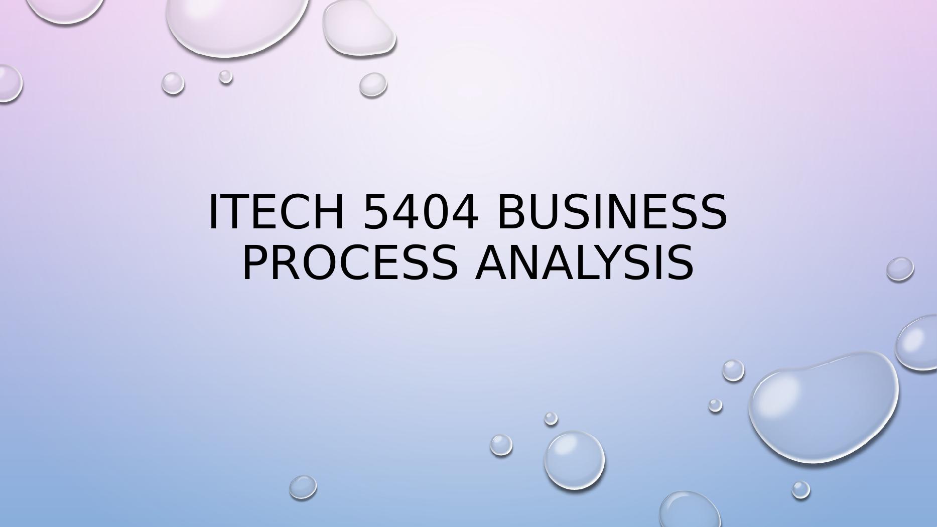 ITECH 5404 BUSINESS PROCESS._1