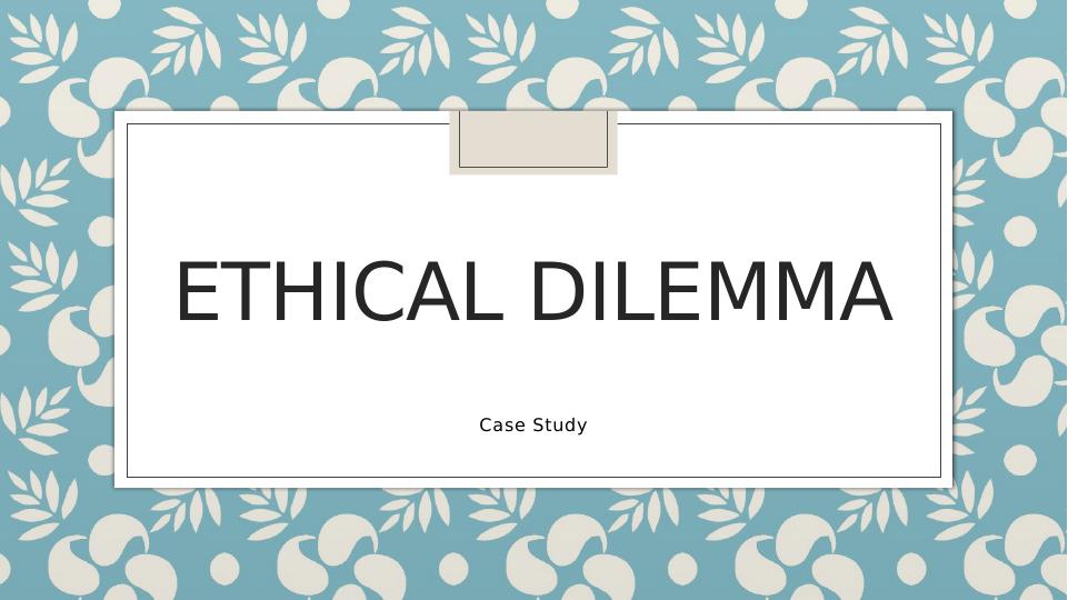 ethical dilemma solved case study