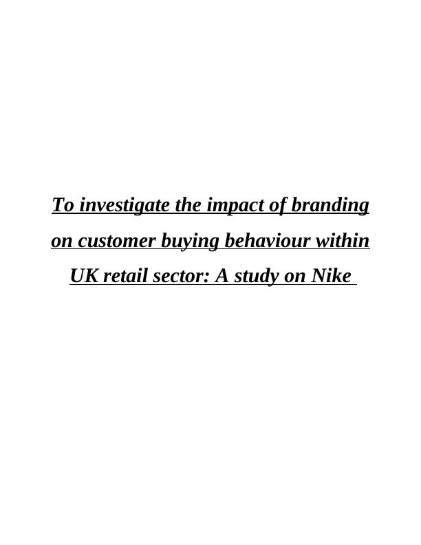 Impact of Branding on Customer Buying Behaviour in UK Retail Sector: A Study on Nike_1