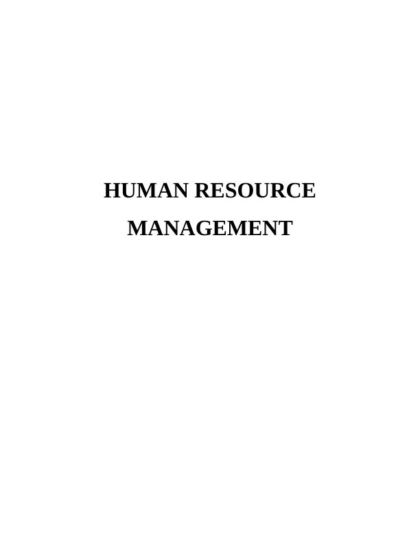 Human Resources Resource Management (HRM) TABLE OF CONTENTS INTRODUCTION 1 TASK 11 P1)_1