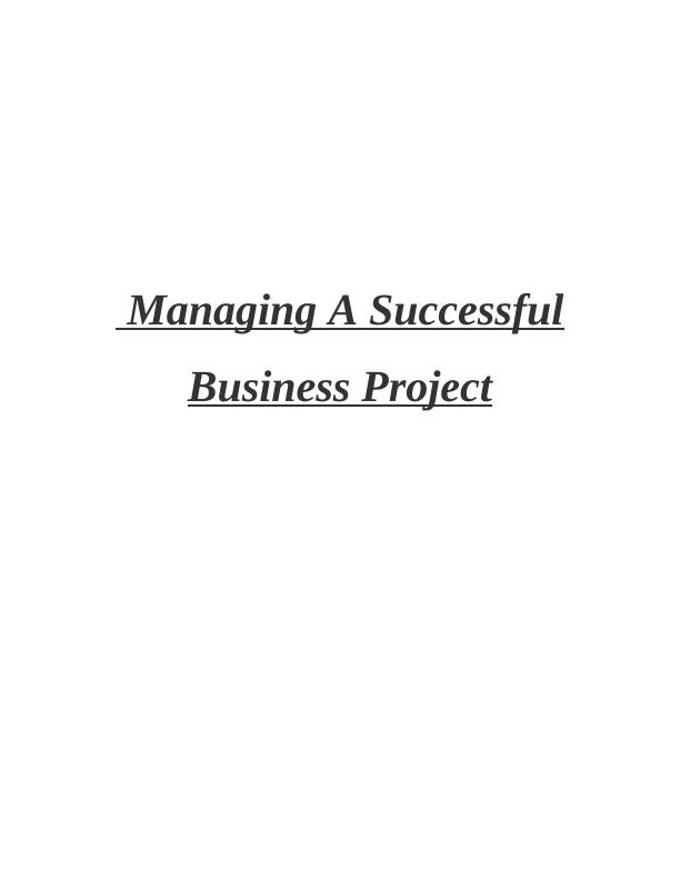 Managing A Successful Business Project: Assignment Sample_1