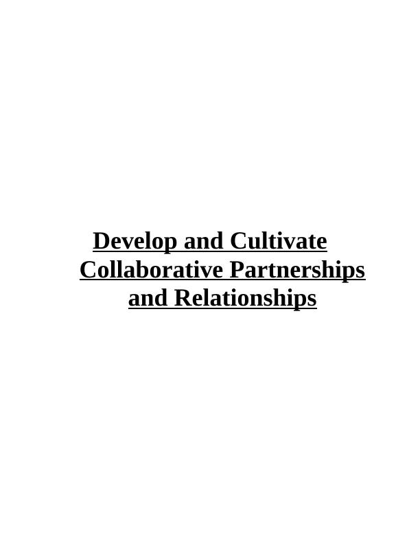 Develop And Cultivate Collaborative Partnerships And Relationships 