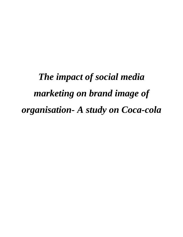 The Impact of Social Media Marketing on Brand Image of Organisation- A Study on Coca-cola ACKNOWLEDGMENT_1