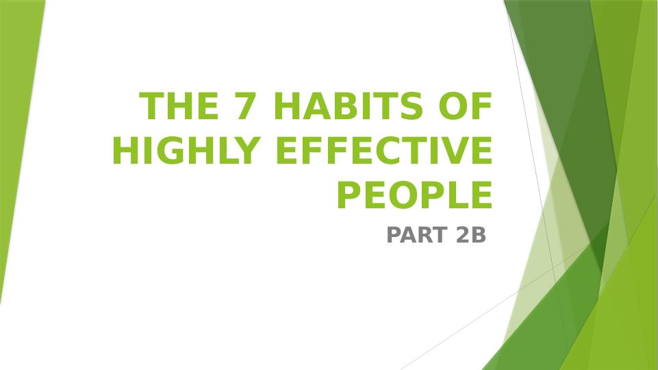 THE 7 HABITS OF HIGHLY EFFECTIVE PEOPLE PART 2B._1