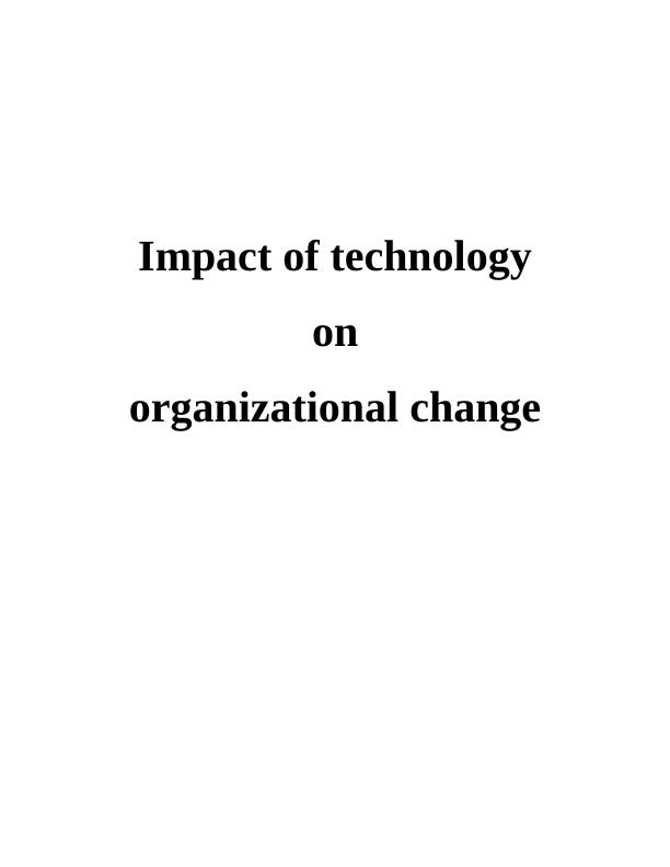 Impact of Technology on Organizational Change - Doc_1