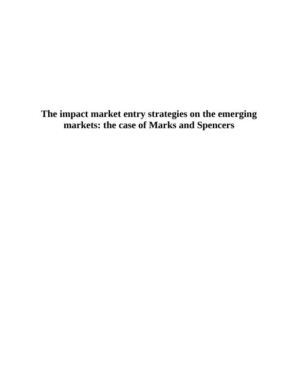 Impact of Market Entry Strategies on Emerging Markets: A Case Study of Marks and Spencers_1