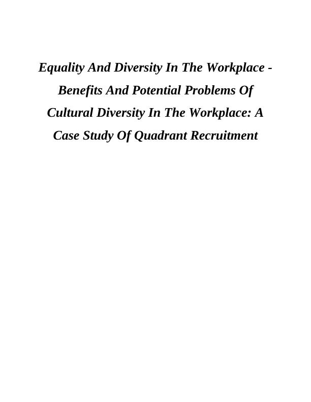 Benefits and Potential Problems of Cultural Diversity in the Workplace: A Case Study of Quadrant Recruitment_1