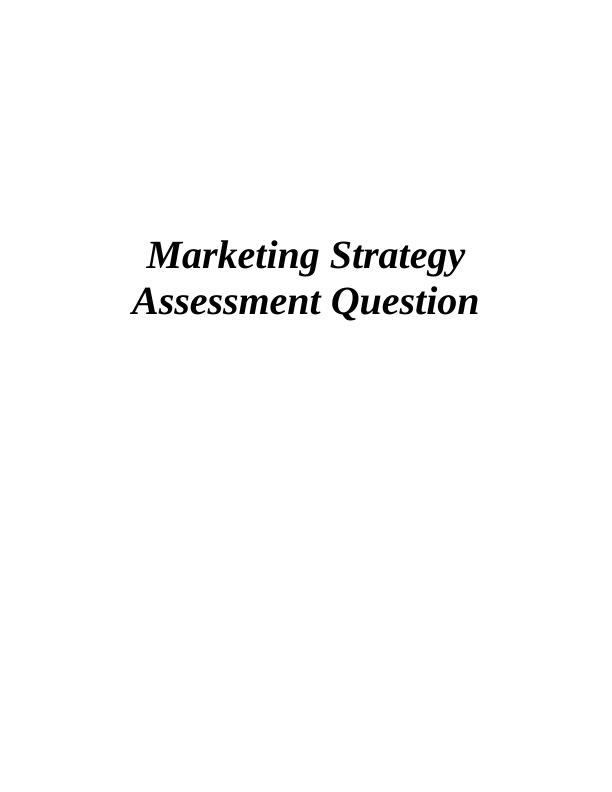 MKT 306 Marketing Strategy Assessment Question_1