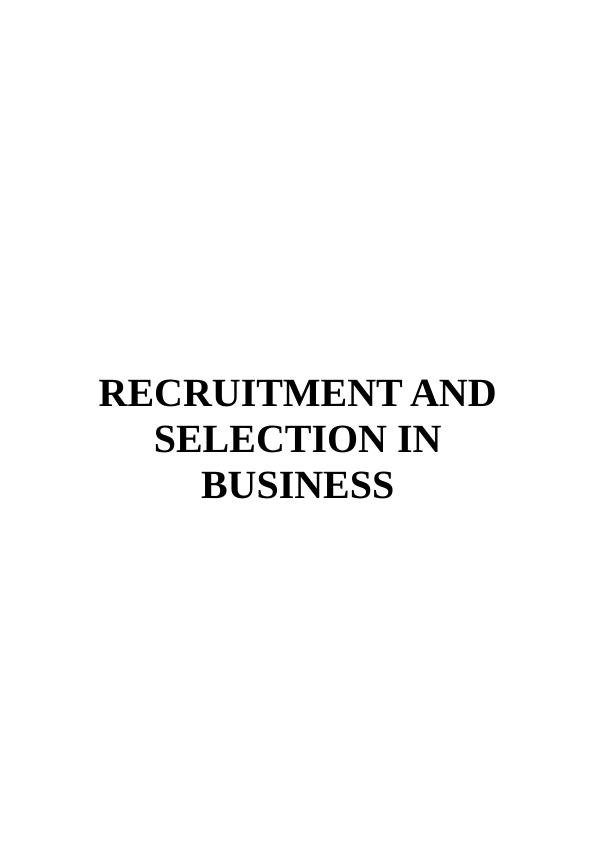 Report on Recruitment & Selection in Business_1