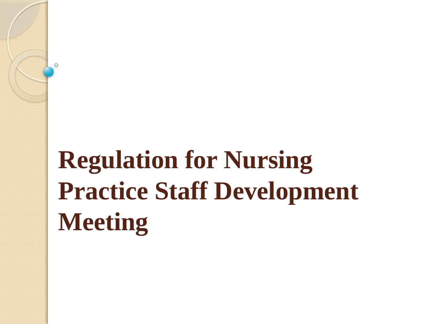 regulation-for-nursing-practice-staff-development-meeting-powerpoint