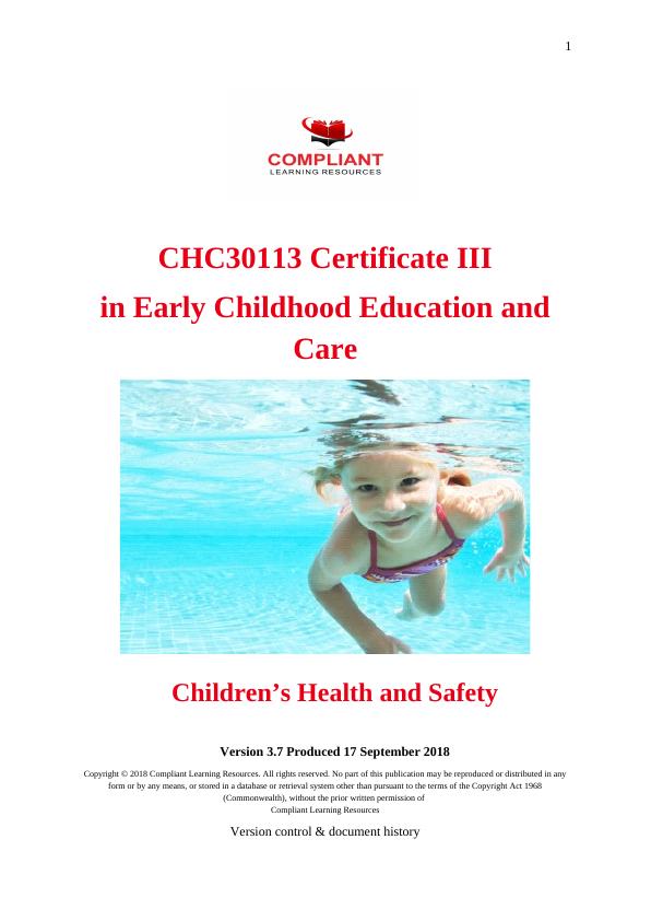 Compliant Learning Resources Version control & document hh: A Certificate III in Early Childhood Education and Care Childrens Health and Safety Version 3.7 Produced 17 September 2018_1