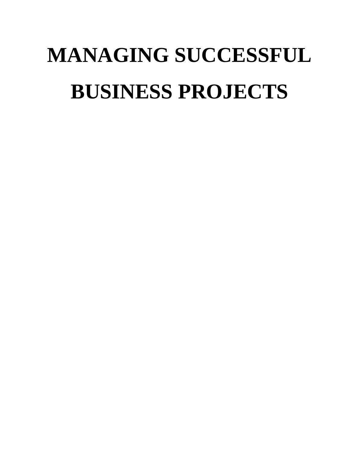MANAGING SUPERCCESSFUL BUSINESS PROJECTS TABLE OF CONTENTS INTRODUCTION 1 LO 1 1 P1. Project Management Plan 2 P3. Work Breakdown Structure and Gantt Chart 4 LO 2 6 P5_1