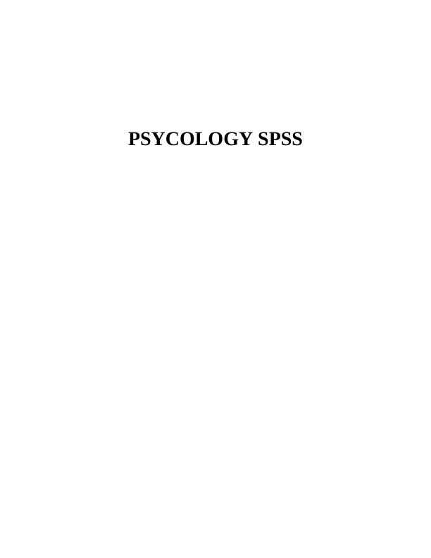 PSYCOLOGY SPSS TABLE OF CONTENTS INTRODUCTION 3 Method3 Hypothesis 13 Hypothesis Theory 24 Discussion 5 REFERENCES 7_1