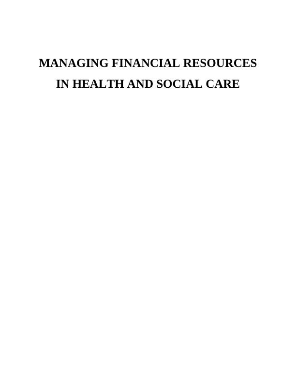 Report on Manage Financial Resources in Health and Social Care_1