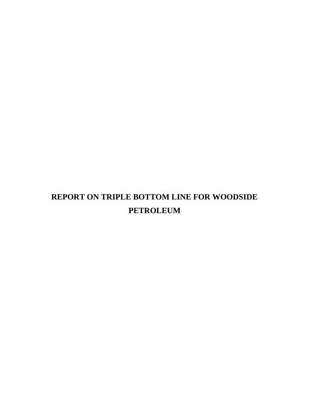 Report on Triple Bottom Line for Woodside Petroleum_1