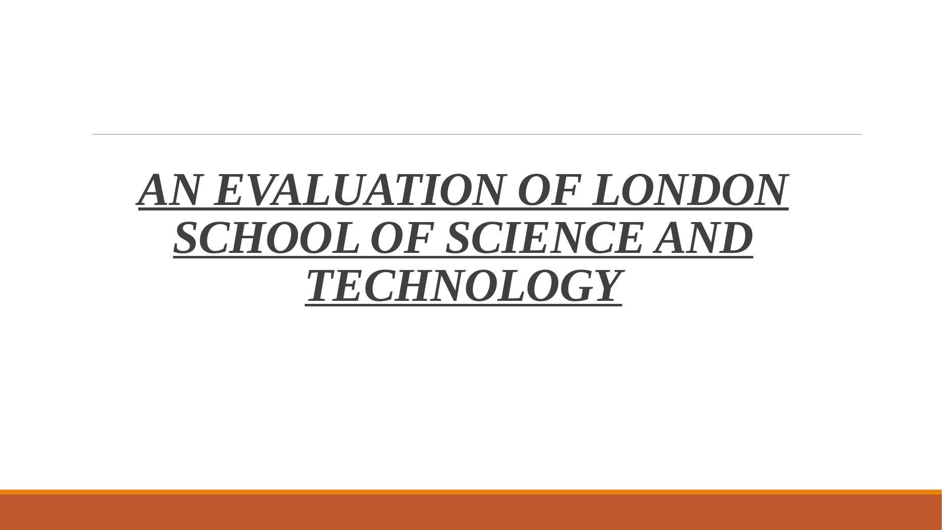 Evaluation of London School of Science and Technology