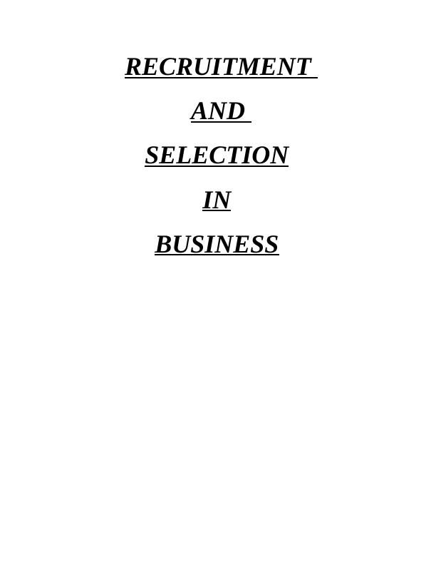 Recruitment and Selection in Business - Report Sample_1