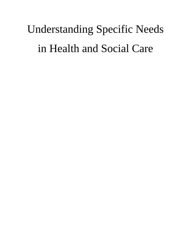 Understanding Specific Needs in Health and Social Care_1