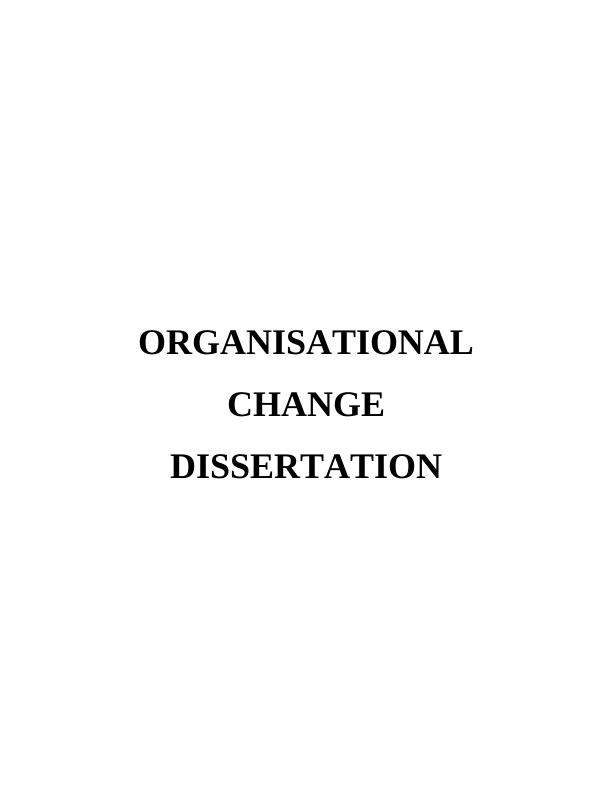 Organisational Change Dissertation_1