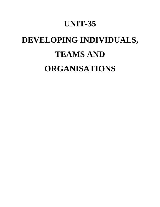 Unit 35 Developing Individuals,Teams And Organisation_1