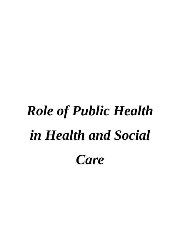 Role of Public Health in Health and Social Care INTRODUCTION 1 Task-11_1