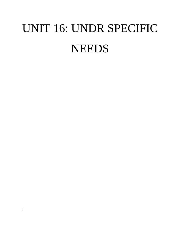 UNIT 16: UNDR SPECIFIC NEEDS INTRODUCTION_1