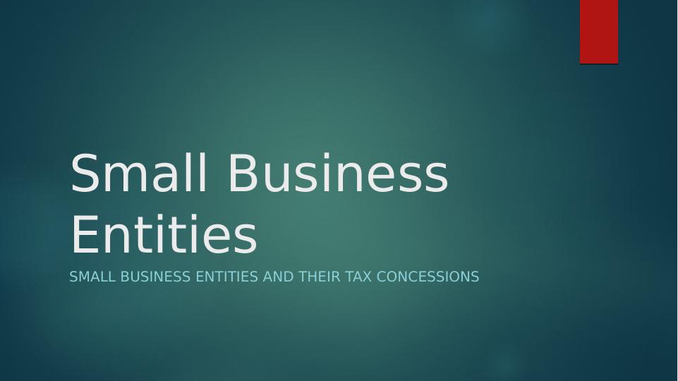 Small Business Entities and their Tax Concessions - Desklib