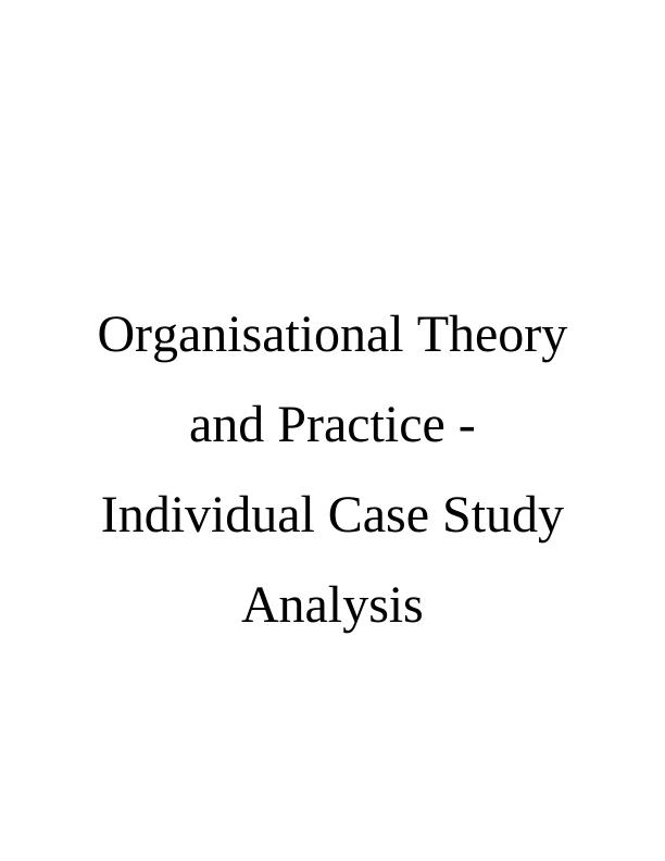 Organisational Theory and Practice Individual Case Study Analysis_1