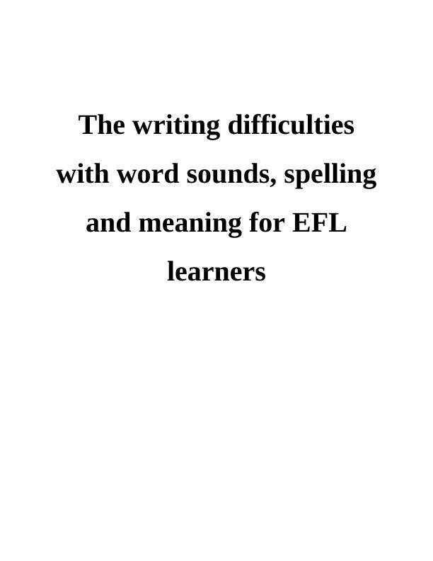 Difficulties with Word Sounds, Spelling, and Meaning for EFL Learners_1