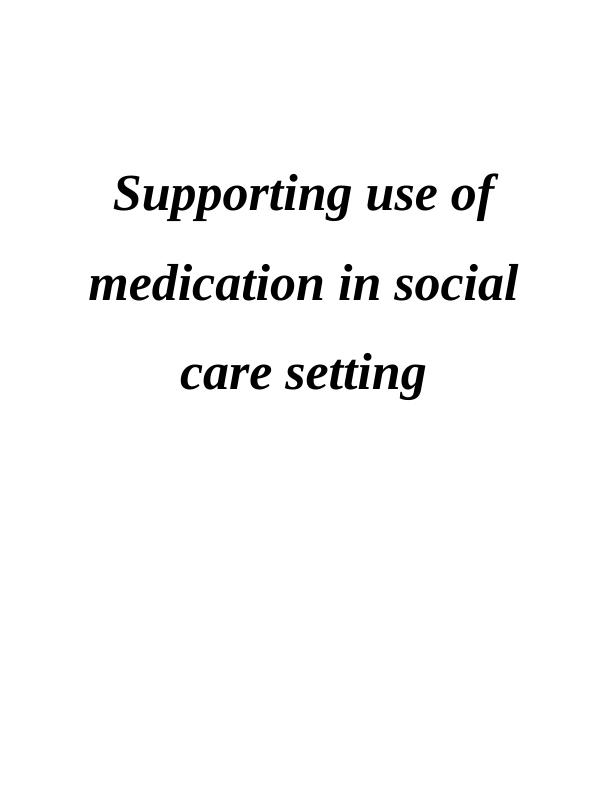 Supporting the use of medication in social care settings_1