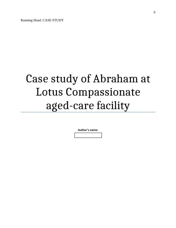 Case Study of Abraham at Lotus Compassionate Aged-Care Facility_1