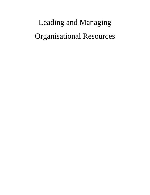 Leading and Managing Organisational Resources Report_1