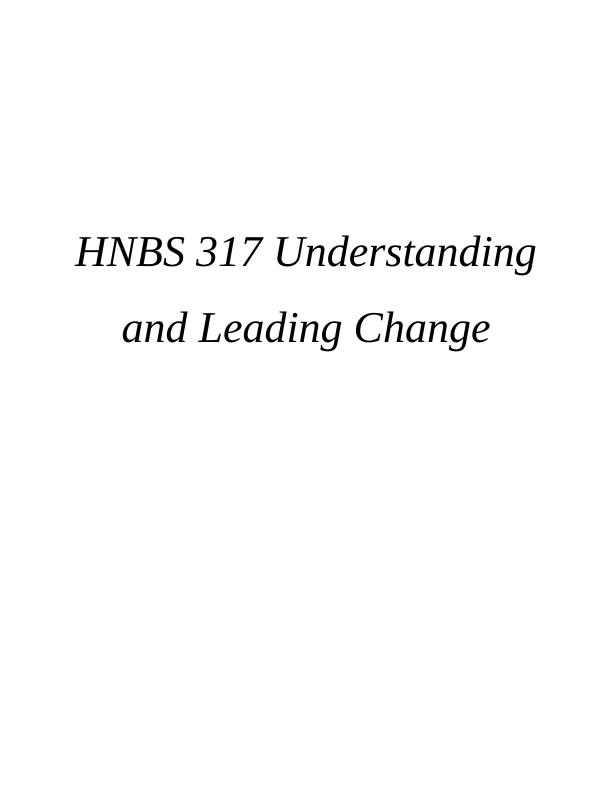 HNBS 317- Understanding and Leading Change_1