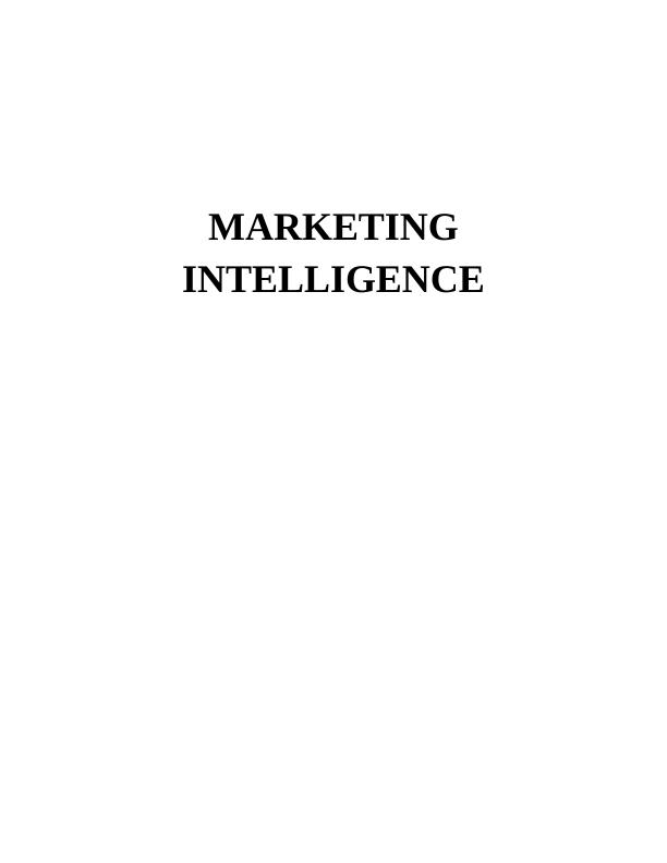MARKETING INTELLIGENCE TABLE OF CONTENTS INTRODUCTION 3 TASK 1 3 a. Assessing the stages of purchasing decision making process_1